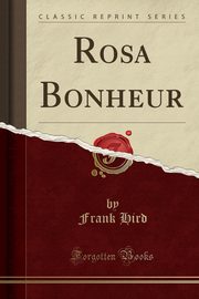 ksiazka tytu: Rosa Bonheur (Classic Reprint) autor: Hird Frank