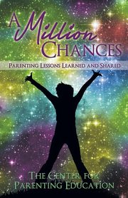 ksiazka tytu: A Million Chances autor: Center for Parenting Education