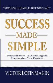 Success Made Simple, Lofinmakin Victor