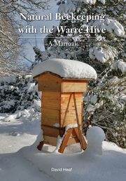 Natural Beekeeping with the Warre Hive, Heaf David