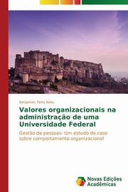 Valores organizacionais na administra?o de uma Universidade Federal, Pinto Neto Benjamim