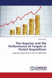 The Acquirer and the Performance of Targets in Partial Acquisitions, Racic Stanko