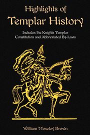 Highlights of Templar History, Brown William Moseley