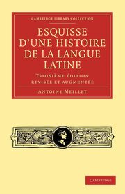 Esquisse D'Une Histoire de La Langue Latine, Meillet Antoine