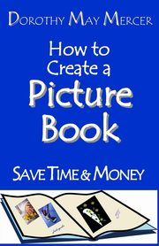 How to Create a Picture Book, Mercer Dorothy May