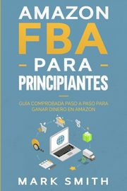 Amazon FBA para Principiantes, Smith Mark