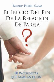 ksiazka tytu: El Inicio Del Fin De La Relacin De Pareja autor: Pinzn Garay Rosalba