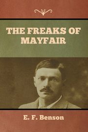 The Freaks of Mayfair, Benson E. F.