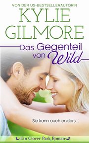 Das Gegenteil von wild, Gilmore Kylie