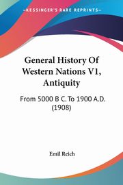ksiazka tytu: General History Of Western Nations V1, Antiquity autor: Reich Emil
