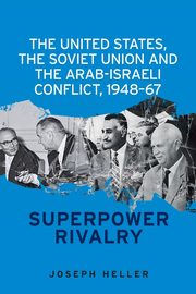 The United States, the Soviet Union and the Arab-Israeli conflict, 1948-67, Heller Joseph