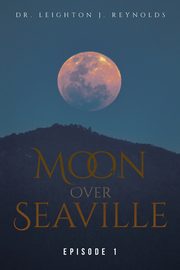 Moon Over Seaville, Reynolds Dr. Leighton J.