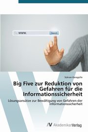 ksiazka tytu: Big Five zur Reduktion von Gefahren fr die Informationssicherheit autor: Karaglle Skran
