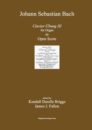 Bach Clavier Ubung III Open Score Edition, Briggs Kendall Durelle