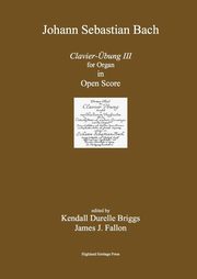 Bach Clavier Ubung III Open Score Edition, Briggs Kendall Durelle
