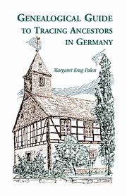 Genealogical Guide to Tracing Ancestors in Germany, Palen Margaret Krug