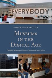 Museums in the Digital Age, Bautista Susana Smith