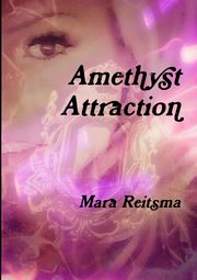 Amethyst Attraction, Reitsma Mara