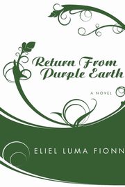 ksiazka tytu: Return from Purple Earth autor: Fionn Eliel Luma