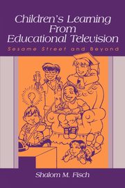 Children's Learning From Educational Television, Fisch Shalom M.