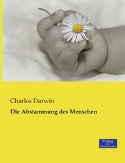 Die Abstammung des Menschen, Darwin Charles