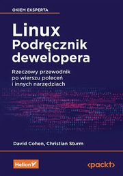 Linux Podrcznik dewelopera Rzeczowy przewodnik po wierszu polece i innych narzdziach, Cohen David, Sturm Christian