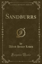 ksiazka tytu: Sandburrs (Classic Reprint) autor: Lewis Alfred Henry