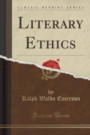 ksiazka tytu: Literary Ethics (Classic Reprint) autor: Emerson Ralph Waldo