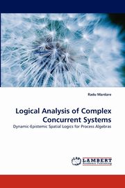Logical Analysis of Complex Concurrent Systems, Mardare Radu