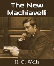 The New Machiavelli, Wells H. G.