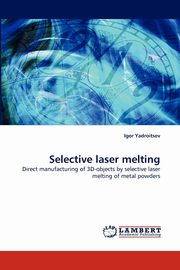Selective laser melting, Yadroitsev Igor