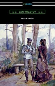 Anna Karenina (with an Introduction by Nathan Haskell Dole), Tolstoy Leo