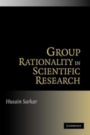 Group Rationality in Scientific Research, Sarkar Husain