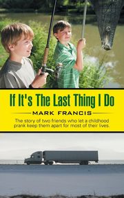 If It's The Last Thing I Do, Francis Mark