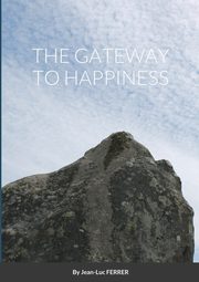 THE GATEAWAY TO HAPPINESS, FERRER Jean-Luc