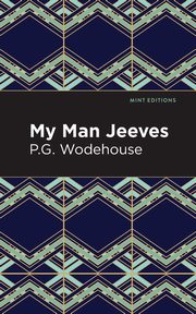 My Man Jeeves, Wodehouse P. G.