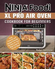 Ninja Foodi XL Pro Air Oven Cookbook For Beginners, Hammond Ruben