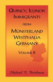 Quincy, Illinois, Immigrants from Munsterland, Westphalia, Germany, Brinkman Michael K.