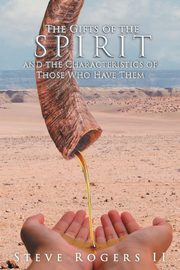 The Gifts of the Spirit and the Characteristics of Those Who Have Them, Rogers II Steven L.