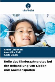 Rolle des Kinderzahnarztes bei der Behandlung von Lippen- und Gaumenspalten, Chauhan Akriti