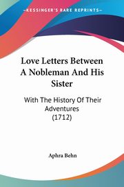 Love Letters Between A Nobleman And His Sister, Behn Aphra