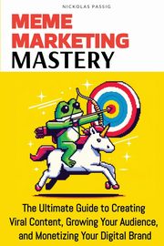 Meme Marketing Mastery, Passig Nickolas