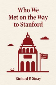Who We Met on the Way to Stanford, Sinay Richard P