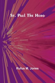 St. Paul the Hero, M. Jones Rufus