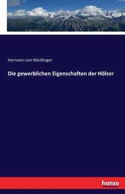 Die gewerblichen Eigenschaften der Hlzer, Nrdlinger Hermann von