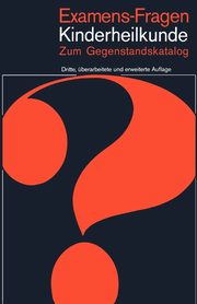 Examens-Fragen Kinderheilkunde Zum Gegenstandskatalog, 