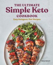 The Ultimate Simple Keto Cookbook, Bailey Emilie