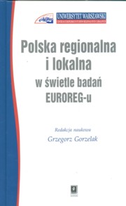 Polska regionalna i lokalna w wietle bada EUROREG-u, Gorzelak Grzegorz