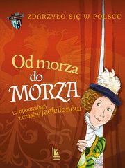 Od morza do morza, Wakua Pawe, Szymeczko Kazimierz, Bkiewicz Grayna