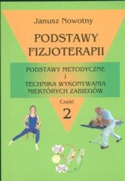ksiazka tytu: Podstawy fizjoterapii Cz 2 autor: Nowotny Janusz